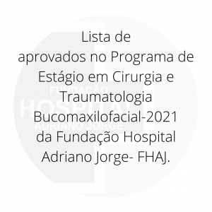 Imagem da notícia - Lista de aprovados no Programa de Estágio em Cirurgia e Traumatologia Bucomaxilofacial da Fundação Hospital Adriano Jorge – FHAJ
